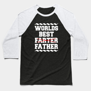 Worlds Best Farter Father Baseball T-Shirt