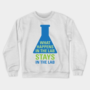 Chemistry - What Happens In The Lab Crewneck Sweatshirt