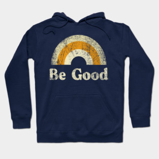 Be Good Hoodie