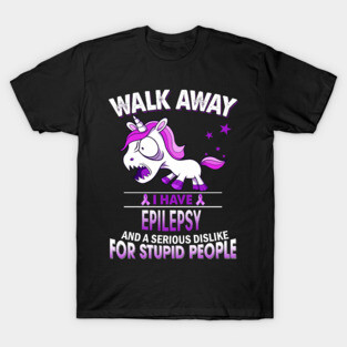 funny epilepsy grumpy unicorn warrior T-Shirt