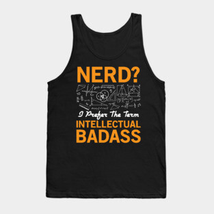Nerd? Intellectual Badass Tank Top