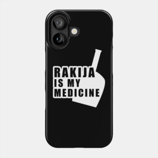 rakija is my medicine Phone Case
