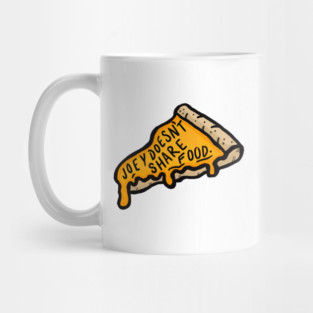 Joey Doesn't Share Food Mug