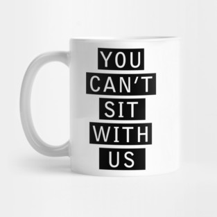 Mean Girls | You Can't Sit With Us Mug