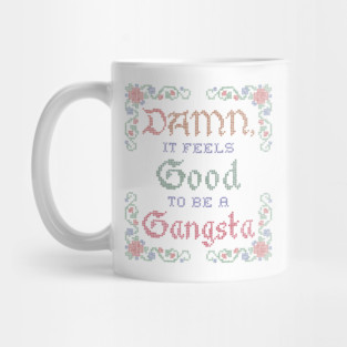 Damn, it Feels Good to be a Gangsta Mug