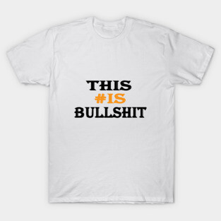 This is bullshit T-Shirt