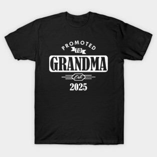 New Grandma - Promoted to grandma est. 2025 w T-Shirt