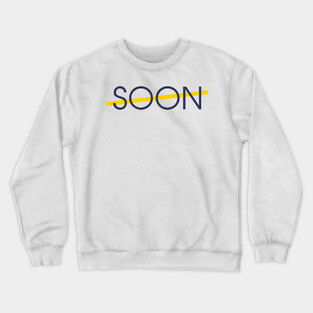 soon Crewneck Sweatshirt