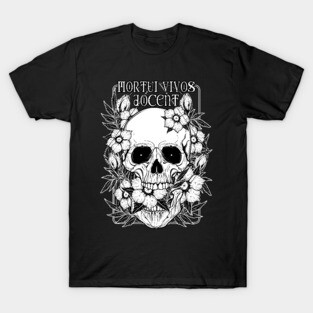 Mortui vivos docent - the Dead teach the Living T-Shirt