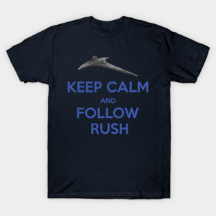 Keep Calm and Follow Rush T-Shirt