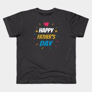 happy fathers day Kids T-Shirt
