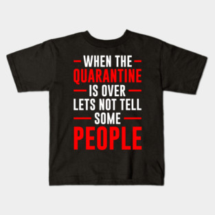 Quarantine Joke 2020 Funny Quarantine Quotes Kids T-Shirt