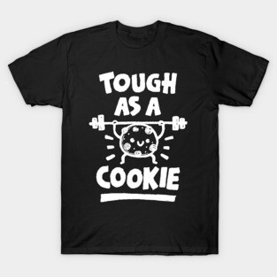 Tough as a cookie T-Shirt