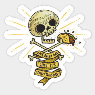 Live every day like its taco tuesday Sticker