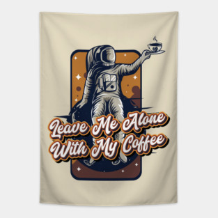 Leave me alone with my coffee Tapestry