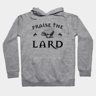 Praise the Lard Hoodie