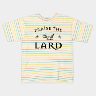 Praise the Lard Kids T-Shirt