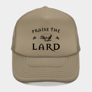 Praise the Lard Hat