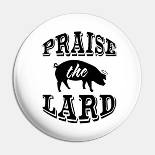 Praise the Lard 2 Pin