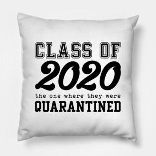 CLASS OF 2020 - The one where they were quarantined Pillow