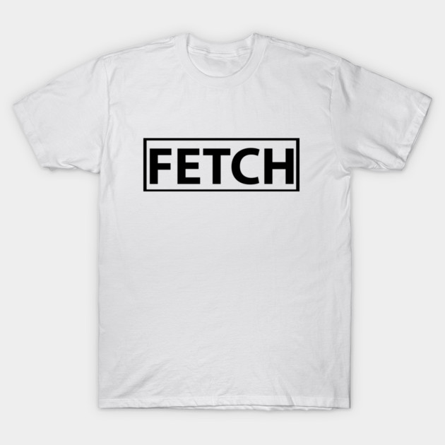 Fetch Mean Girls Popular T-Shirt by logiamerch