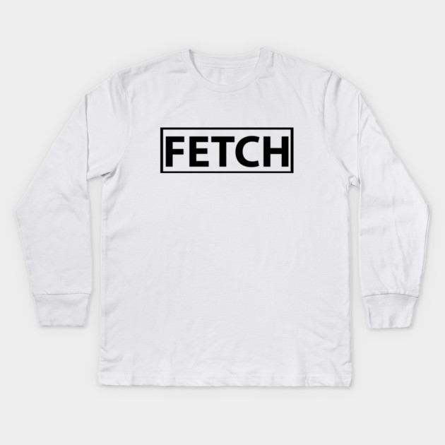 Fetch Mean Girls Popular Kids Long Sleeve T-Shirt by logiamerch