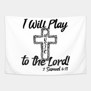I Will Play Music Before the Lord - Black & White Design Tapestry