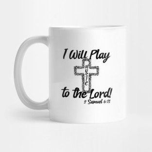 I Will Play Music Before the Lord - Black & White Design Mug