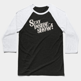 Stay InSide Show! Baseball T-Shirt