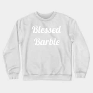 Blessed Barbie Crewneck Sweatshirt
