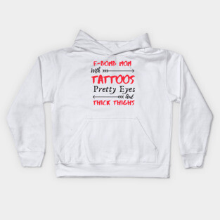F-BOMB Mom with Tattoos Pretty Eyes and Thick Thighs Kids Hoodie