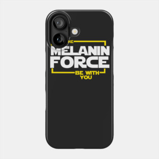May The Melanin Force Be with You Phone Case