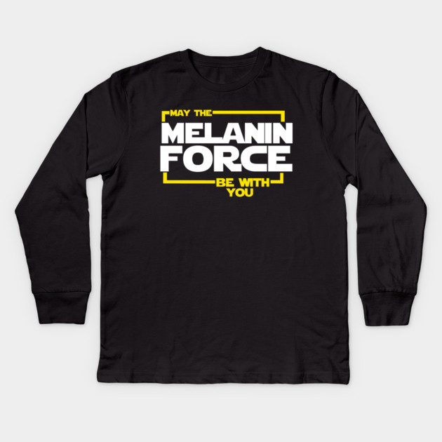 May The Melanin Force Be with You Kids Long Sleeve T-Shirt by logiamerch