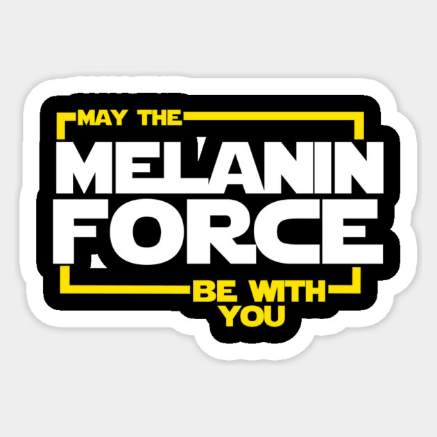 May The Melanin Force Be with You Sticker by logiamerch