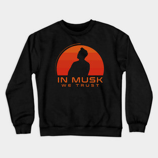 In Musk We Trust Crewneck Sweatshirt