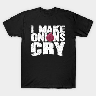 I make onions cry chef T-Shirt