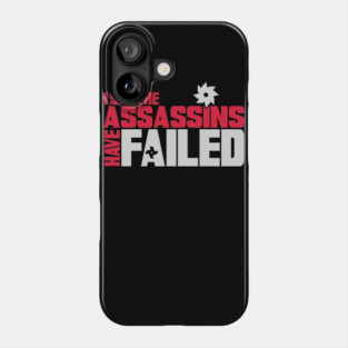 I see the assassins have failed Phone Case