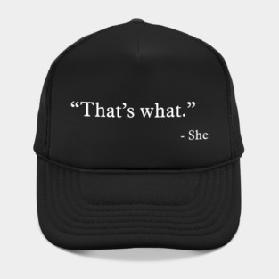 That’s what - She Hat