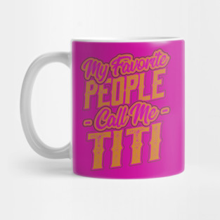 My Favorite People Call Me Titi Gift Mug