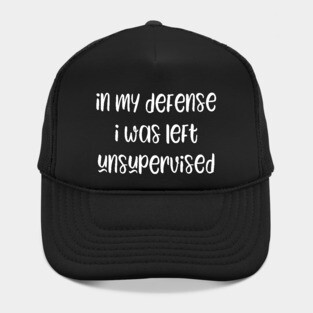 In my defense i was left unsupervised Hat