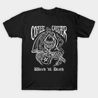 Coffee Creeper Grim Reaper Wired Until Death T-Shirt