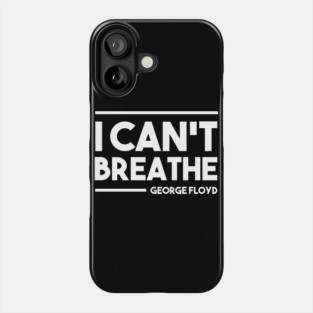 I cant breathe George Floyd Phone Case