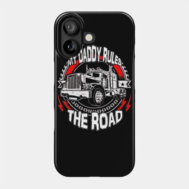 My Daddy Rules The Road Phone Case by belownormal