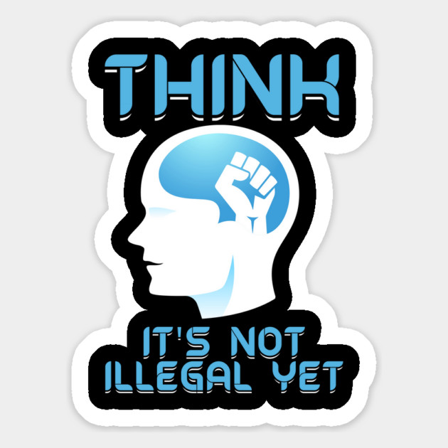 Think It's Not Illegal Yet Magnet by belownormal