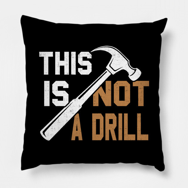 This Is Not A Drill Pillow by belownormal
