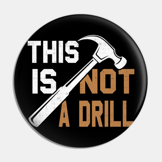 This Is Not A Drill Pin by belownormal