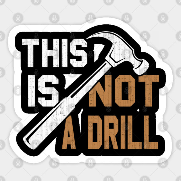 This Is Not A Drill Sticker by belownormal
