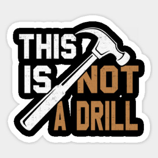 This Is Not A Drill Magnet