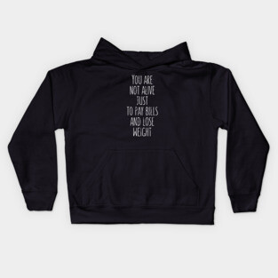 Pay bills and lose weight body positive quote Kids Hoodie