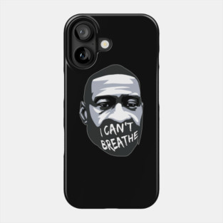 I Can't Breathe George Floyd Phone Case
